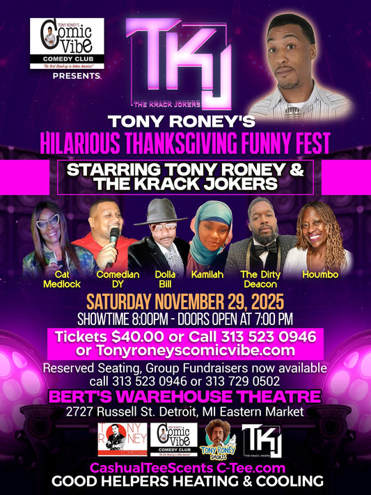 Promotional flyer for Tony Roney’s Hilarious Thanksgiving Funny Fest 2025 presented by Tony Roney’s Comic Vibe Comedy Club. The top of the flyer features a large neon-style “TKJ The Krack Jokers” logo with photos of Tony Roney and comedians Cat Medlock, Comedian DY, Dolla Bill, Kamilah, The Dirty Deacon, and Houmbo.

Event details:

Date: Saturday, November 29, 2025

Showtime: 8:00 PM (Doors open at 7:00 PM)

Location: Bert’s Warehouse Theatre, 2727 Russell St., Detroit, MI (Eastern Market)

Tickets: $40.00